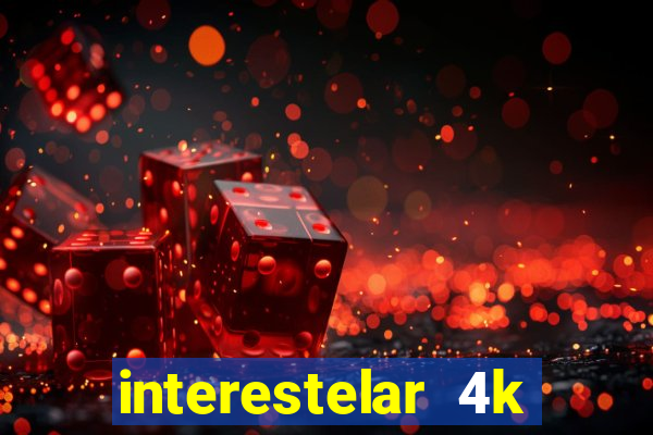 interestelar 4k dublado download